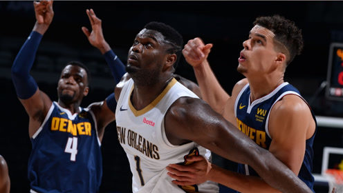 【NBA集锦】掘金vs鹈鹕前瞻 锡安内线冲击约老师