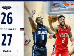 NBA常规赛：首节结束，鹈鹕26-27落后魔术