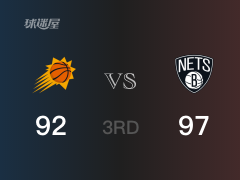 NBA常规赛：三节战罢，篮网以97- 92领先太阳，欧文32+4+9