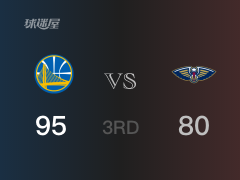 NBA常规赛：三节结束，勇士以95-80领先鹈鹕，库里36+3+7