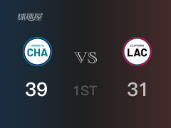 NBA常规赛：首节战罢，黄蜂以39- 31领先快船，三球13+2+2