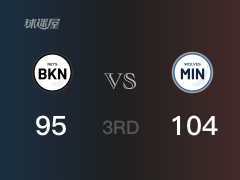 NBA常规赛：三节战罢，森林狼以104- 95领先篮网，拉塞尔23+3+8