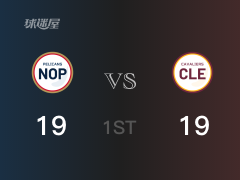NBA常規(guī)賽：首節(jié)結(jié)束，騎士以19-19戰(zhàn)平鵜鶘，奧斯曼7+3