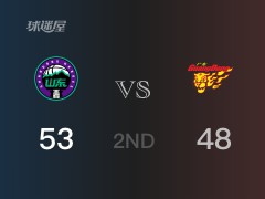 CBA常规赛 ：半场数据， 山东以53-48领先广东，焦海龙13+3