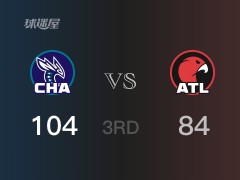 NBA常規(guī)賽：三節(jié)戰(zhàn)罷，黃蜂以104- 84領(lǐng)先老鷹，理查茲20+8