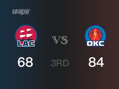 NBA常規(guī)賽：三節(jié)數(shù)據(jù)，雷霆以84-68領(lǐng)先快船，亞歷山大27+3+6
