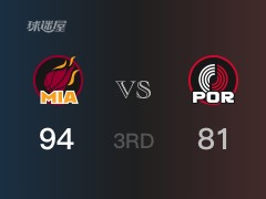 NBA常規(guī)賽：熱火以94-81領(lǐng)先開拓者，結(jié)束三節(jié)