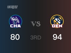 NBA常规赛：三节战罢，掘金以94- 80领先黄蜂，约基奇27分24篮板8助攻