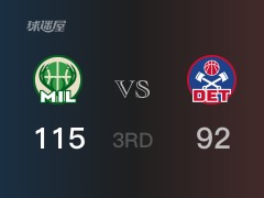 NBA常规赛：三节战罢，雄鹿以115- 92领先活塞，字母哥27分10篮板4助攻