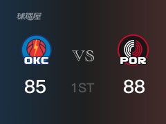 NBA常规赛：首节结束，开拓者以105-103领先雷霆，利拉德31分2篮板9助攻