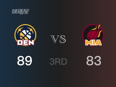 NBA常规赛：三节战罢，掘金以89- 83领先热火，约基奇25分11篮板6助攻