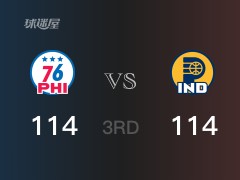 NBA常规赛：三节数据，步行者以114-114战平76人，哈利伯顿26分15助攻