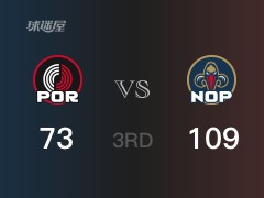 NBA常规赛：三节数据，鹈鹕以109-73领先开拓者，墨菲三世39分7篮板