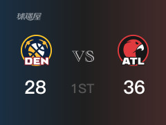 NBA常规赛：老鹰以38-30领先掘金，结束首节