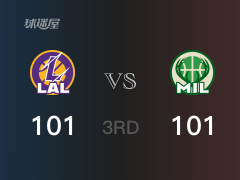  NBA常规赛：雄鹿以101-101战平湖人，结束三节 