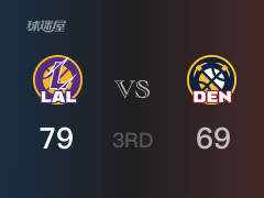  NBA季后赛：湖人以79-69领先掘金，结束三节 