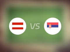 【国际赛】奥地利vs塞尔维亚首发阵容名单(2024年06月05日)