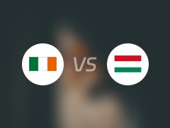 【国际赛】爱尔兰vs匈牙利比赛结果：爱尔兰(2-1)匈牙利比分战报(2024年06月05日)
