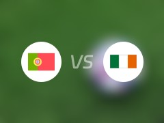 【国际赛】葡萄牙vs爱尔兰首发阵容名单(2024年06月12日)