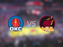 NBA常规赛：雷霆vs热火录像回放(2024年12月21日)