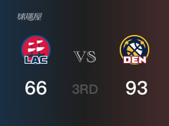  NBA季后赛：三节战罢，掘金以93- 66领先快船，K-布劳恩19分5篮板4助攻 
