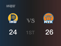  NBA季后赛 ：首节数据，尼克斯以26-24领先步行者，阿努诺比9分2篮板 