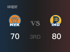  NBA季后赛：三节数据，步行者以80-70领先尼克斯，特纳15分2篮板3助攻 