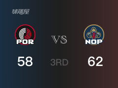  NBA常规赛：鹈鹕以62-58领先开拓者，结束三节 