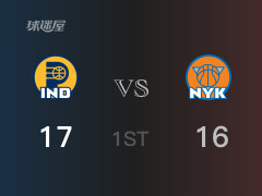  NBA常規(guī)賽：首節(jié)結(jié)束，步行者以17-16領(lǐng)先尼克斯，博海姆5分2籃板 