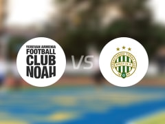 欧冠比赛前瞻：诺亚FCvs费伦茨瓦罗斯预测分析(2025年07月23日)