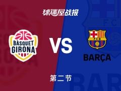 西篮甲常规赛：次节结束，吉罗纳以47-33领先巴塞罗那，科斯塔10+1