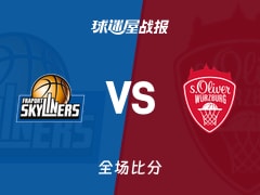 德篮甲常规赛：帕佩21+6，法兰克福以82-80战胜维尔茨堡奥利弗