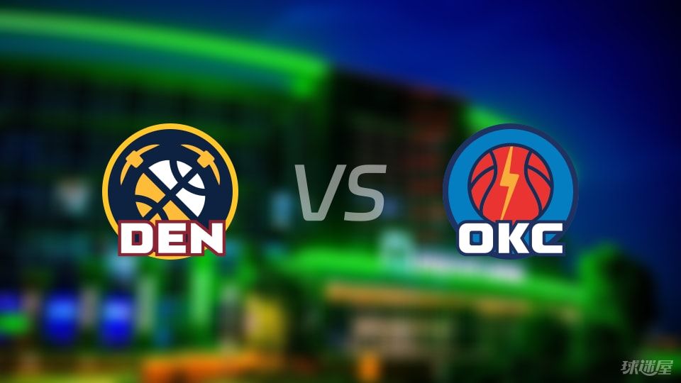 掘金vs雷霆全场录像回放-NBA季后赛(2025年05月06日)