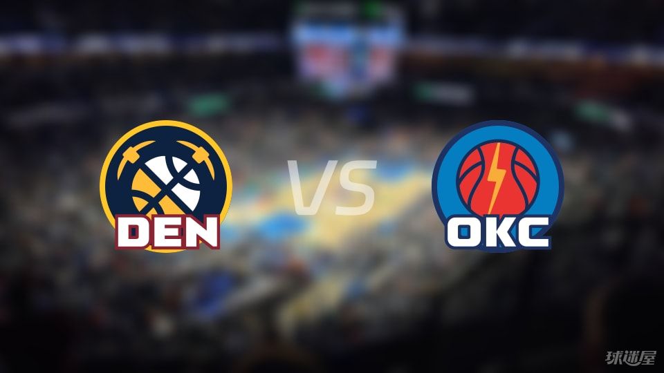 NBA季后赛：掘金vs雷霆录像回放(2025年05月06日)