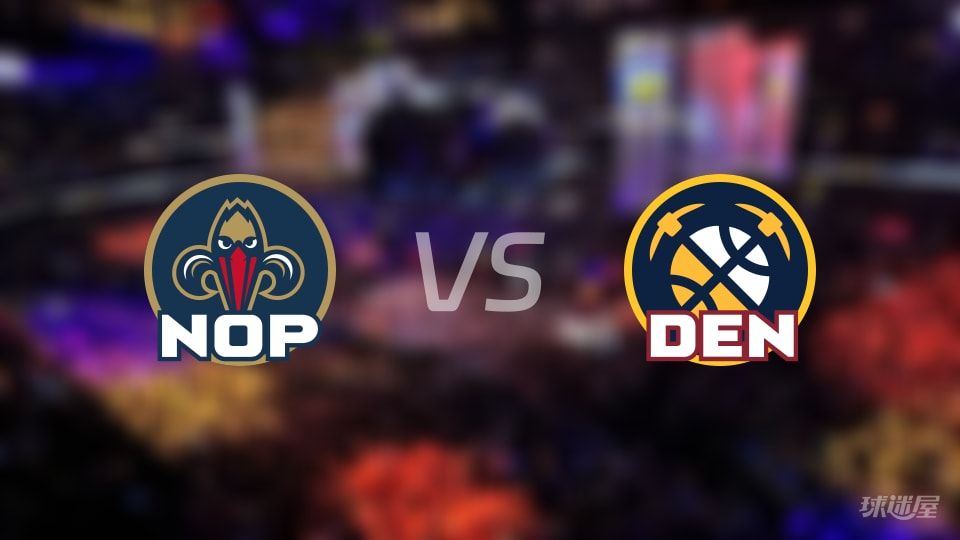 鹈鹕vs掘金全场录像回放-NBA常规赛(2025年10月30日) 鹈鹕vs掘金全场录像回放-NBA常规赛(2025年10月30日)