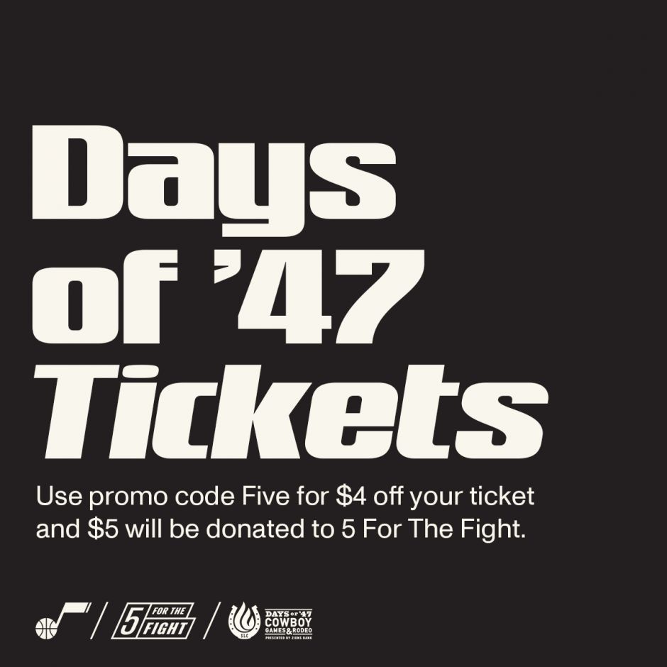 The Days of '47 promo ticket is still ongoing!Use promo code "Five" for a ticket discount + a $5 donation will go right to 5ForTheFight_ 🤠